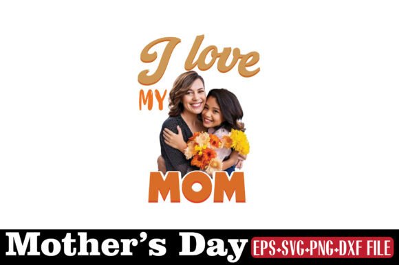A Honest Review of the ‘I Love My Mom’ Mother’s Day Design