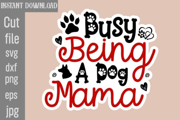 Busy Being a Dog Mama SVG Cut File