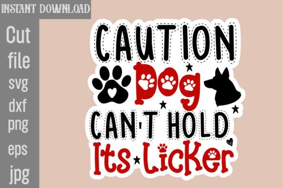 Caution Dog Can’t Hold Its Licker SVG