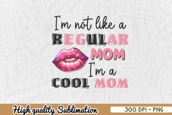 Cool Mom Funny Mother’s Day Sublimation