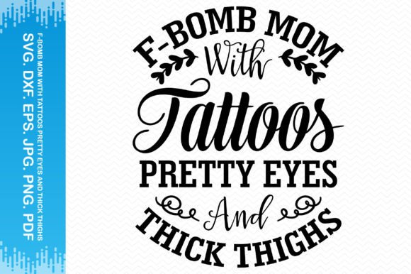 F-Bomb Mom with Tattoos Pretty Eyes
