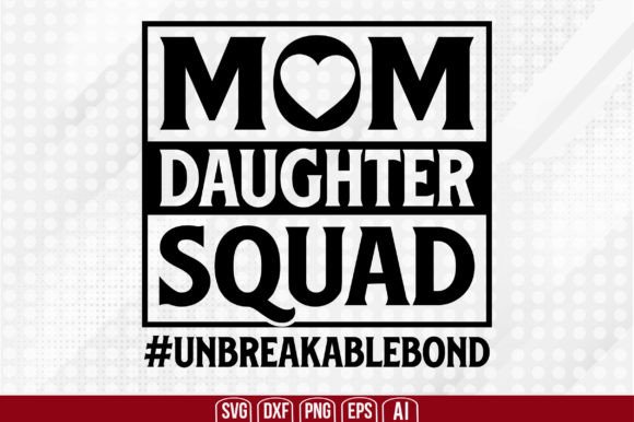 Mom Daughter Squad Unbreakablebond
