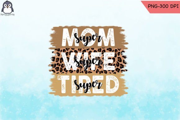 Super Mom Super Wife Super Tired PNG